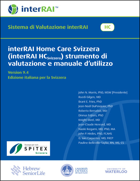 interRAI Home Care Svizzera (interRAI HCSvizzera) strumento di valutazione e manuale d’utilizzo, Versione 9.4.3, Edizione italiana per la Svizzera