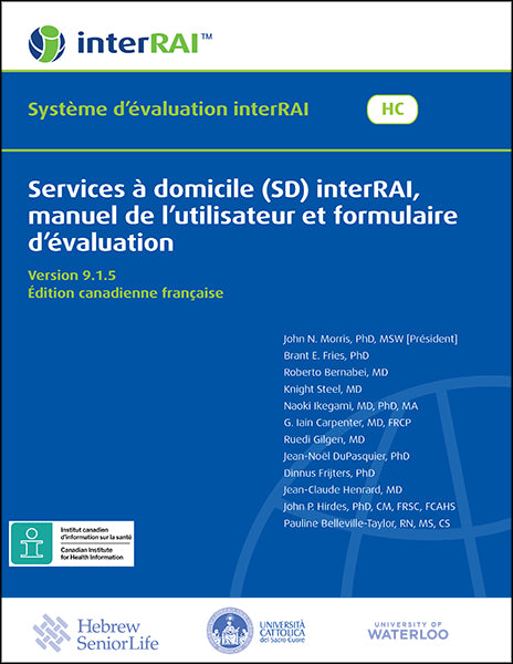 Services à domicile (SD) interRAI, manuel de l’utilisateur et formulaire d’évaluation, Version 9.1.5, Édition canadienne française