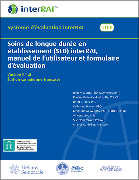 Soins de longue durée en établissement (SLD) interRAI, manuel de l’utilisateur et formulaire d’évaluation, version 9.1.5, Édition canadienne française