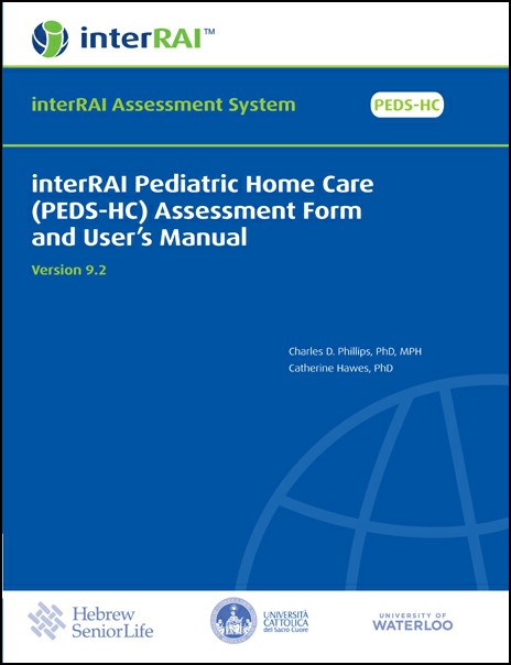 interRAI Pediatric Home Care (PEDS-HC) Assessment Form and User's Manual, (Standard English Edition), 9.2.0