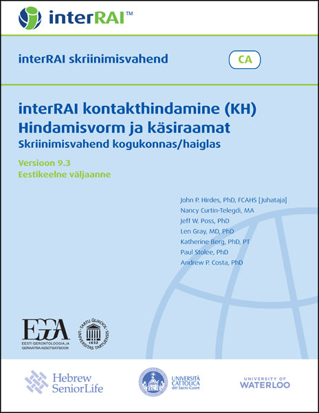 interRAI kontakthindamine (KH) hindamisvorm ja käsiraamat: skriinimisvahend kogukonnas/haiglas, Eestikeelne väljaanne, 9.3.0