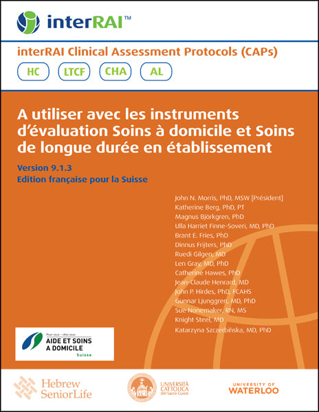 interRAI Clinical Assessment Protocols (CAPs): A utiliser avec les instruments d’évaluation Soins à domicile et Soins de longue durée en établissement, Version 9.1.3, Edition française pour la Suisse