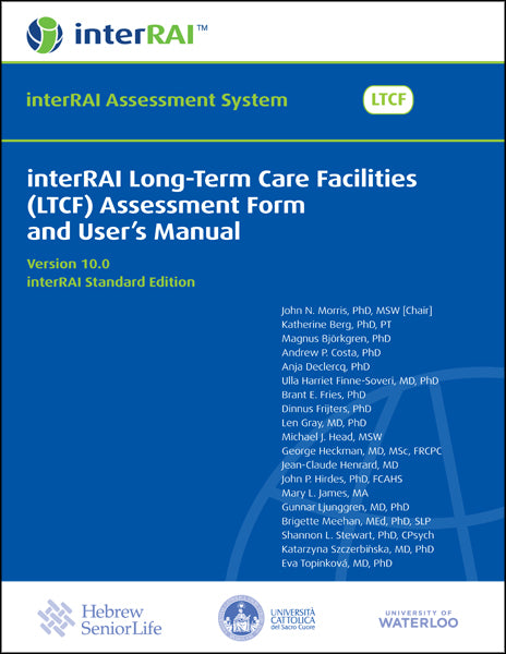 interRAI Long-Term Care Facilities (LTCF) Assessment Form and User's Manual (Standard English Edition), 10.0