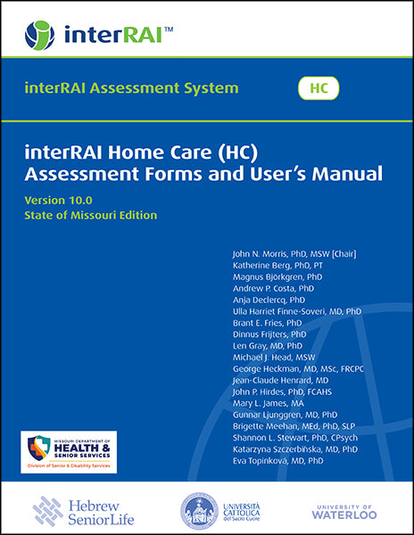 interRAI Home Care (HC) Assessment Form and User's Manual, State of Missouri Edition, 10.0