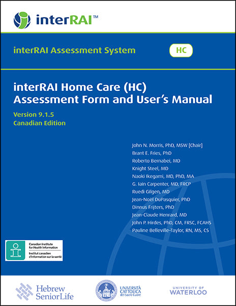 interRAI Home Care (HC) Assessment Form and User’s Manual, Version 9.1.5, Canadian Edition