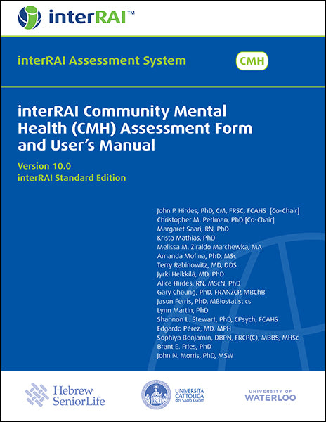 interRAI Community Mental Health (CMH) Assessment Form and User's Manual, Version 10.0, Standard Edition