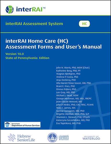 interRAI Home Care (HC) Assessment Form and User's Manual, 10.0, State of Pennsylvania Edition