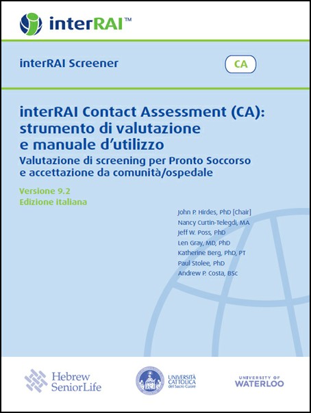 interRAI Contact Assessment (CA): strumento di valutazione e manuale d’utilizzo : Valutazione di screening per il Pronto Soccorso e accettazione da comunità/ospedale, Edizione Italiana, 9.2.1