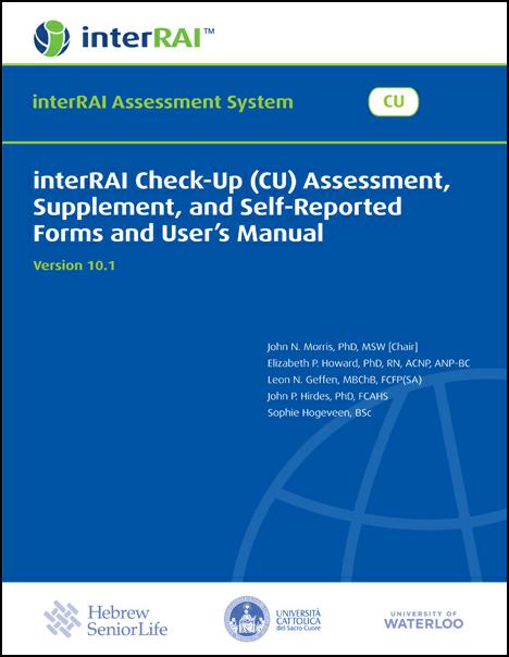 interRAI Check-Up (CU) Assessment, Supplement, and Self-Reported Forms and User's Manual, (Standard English Edition), 10.1.1