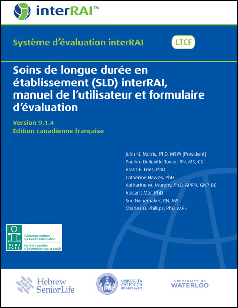 Soins de longue durée en établissement (SLD) interRAI, manuel de l’utilisateur et formulaire d’évaluation, Édition canadienne française, Version 9.1.4