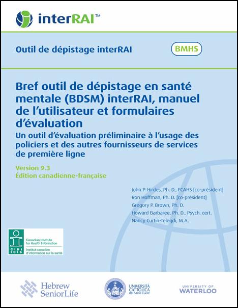 Bref outil de dépistage en santé mentale (BDSM) interRAI, manuel de l’utilisateur et formulaires d’évaluation, Édition canadienne-française, 9.3.0