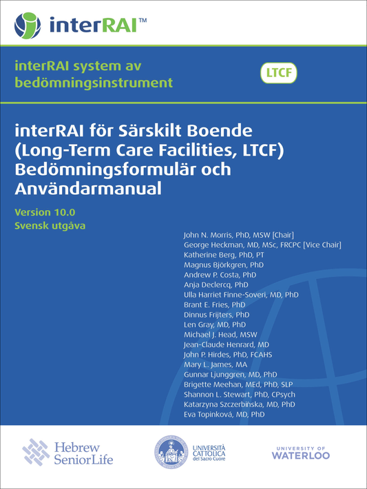 interRAI för Särskilt Boende (Long-Term Care Facilities, LTCF) Bedömningsformulär och Användarmanual, Version 10.0, Svensk utgåva