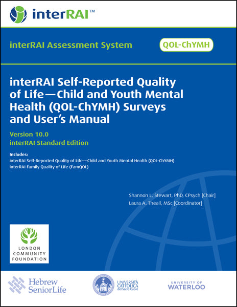 interRAI Self-Reported Quality of Life — Child and Youth Mental Health (QOL-ChYMH) Surveys and User’s Manual, (Standard English Edition), 10.0.0